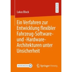Ein Verfahren zur Entwicklung flexibler Fahrzeug-Software- und -Hardware-Architekturen unter Unsicherheit