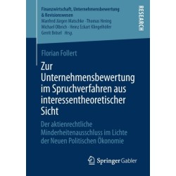 Zur Unternehmensbewertung im Spruchverfahren aus interessentheoretischer Sicht: Der aktienrechtliche Minderheitenausschluss im Lichte der Neuen Politischen Okonomie