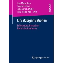 Einsatzorganisationen: Erfolgreiches Handeln in Hochrisikosituationen