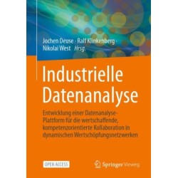Industrielle Datenanalyse: Entwicklung einer Datenanalyse-Plattform fur die wertschaffende, kompetenzorientierte Kollaboration in dynamischen Wertschopfungsnetzwerken