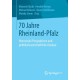 70 Jahre Rheinland-Pfalz: Historische Perspektiven und politikwissenschaftliche Analyse