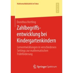 Zahlbegriffsentwicklung bei Kindergartenkindern: Lernentwicklungen in verschiedenen Settings zur mathematischen Fruhforderung