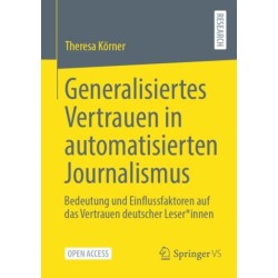 Generalisiertes Vertrauen in automatisierten Journalismus: Bedeutung und Einflussfaktoren auf das Vertrauen deutscher Leser*innen
