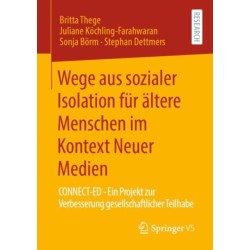Wege aus sozialer Isolation fur altere Menschen im Kontext Neuer Medien: CONNECT-ED - Ein Projekt zur Verbesserung gesellschaftlicher Teilhabe