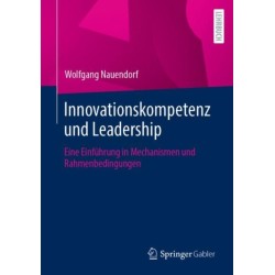 Innovationskompetenz und Leadership: Eine Einfuhrung in Mechanismen und Rahmenbedingungen