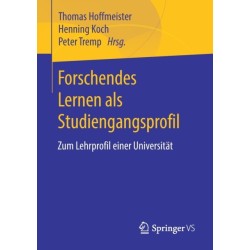 Forschendes Lernen als Studiengangsprofil: Zum Lehrprofil einer Universitat