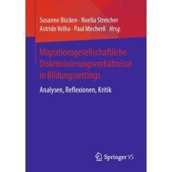 Migrationsgesellschaftliche Diskriminierungsverhaltnisse in Bildungssettings: Analysen, Reflexionen, Kritik