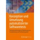Konzeption und Umsetzung automatisierter Softwaretests: Testautomatisierung zur Optimierung von Testabdeckung und Softwarequalitat