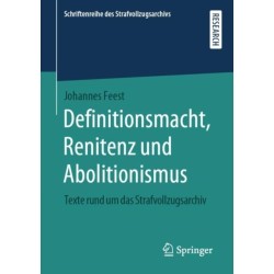 Definitionsmacht, Renitenz und Abolitionismus: Texte rund um das Strafvollzugsarchiv