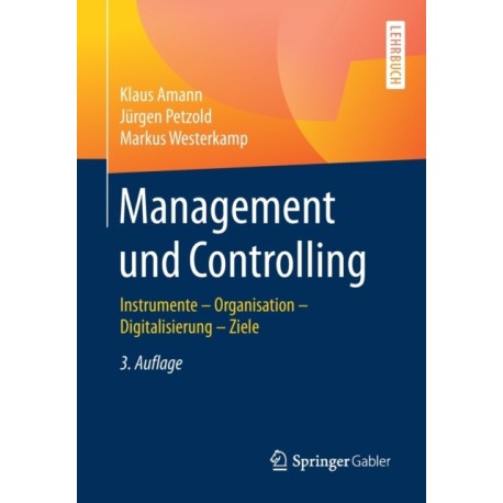 Management und Controlling: Instrumente – Organisation – Ziele – Digitalisierung