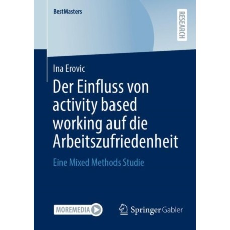 Der Einfluss von activity based working auf die Arbeitszufriedenheit: Eine Mixed Methods Studie