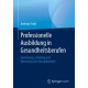 Professionelle Ausbildung in Gesundheitsberufen: Gewinnung, Schulung und Betreuung von Auszubildenden