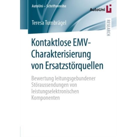 Kontaktlose EMV-Charakterisierung von Ersatzstorquellen: Bewertung leitungsgebundener Storaussendungen von leistungselektronischen Komponenten