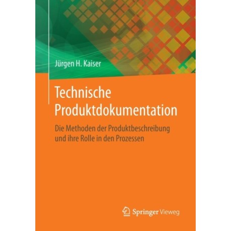 Technische Produktdokumentation: Die Methoden der Produktbeschreibung und ihre Rolle in den Prozessen