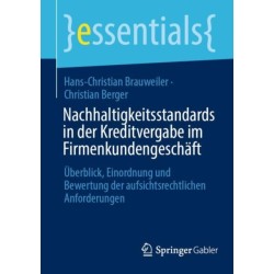Nachhaltigkeitsstandards in der Kreditvergabe im Firmenkundengeschaft: Uberblick, Einordnung und Bewertung der aufsichtsrechtlichen Anforderungen