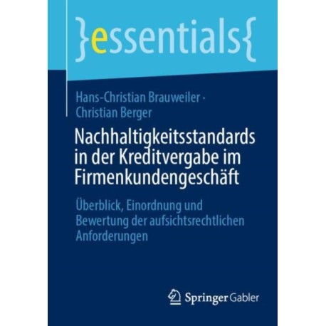 Nachhaltigkeitsstandards in der Kreditvergabe im Firmenkundengeschaft: Uberblick, Einordnung und Bewertung der aufsichtsrechtlichen Anforderungen