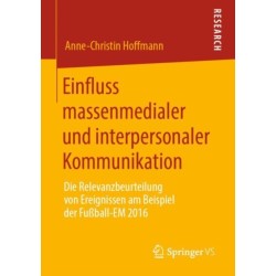 Einfluss massenmedialer und interpersonaler Kommunikation: Die Relevanzbeurteilung von Ereignissen am Beispiel der Fußball-EM 2016