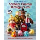 Gamer for Life: Video Game Amigurumi