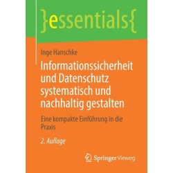 Informationssicherheit und Datenschutz systematisch und nachhaltig gestalten: Eine kompakte Einfuhrung in die Praxis