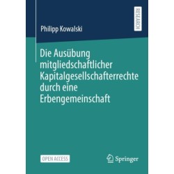 Die Ausubung mitgliedschaftlicher Kapitalgesellschafterrechte durch eine Erbengemeinschaft