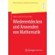Wiederentdecken und Anwenden von Mathematik
