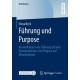 Fuhrung und Purpose: Auswirkungen von Fuhrungsstil und Kommunikation von Purpose auf Mitarbeitende