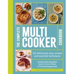 The Complete Multicooker Cookbook: 125 deliciously easy recipes and essential techniques