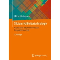 Silizium-Halbleitertechnologie: Grundlagen mikroelektronischer Integrationstechnik