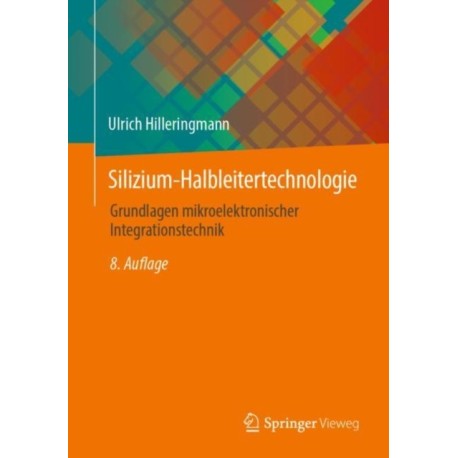 Silizium-Halbleitertechnologie: Grundlagen mikroelektronischer Integrationstechnik