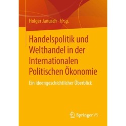 Handelspolitik und Welthandel in der Internationalen Politischen Okonomie: Ein ideengeschichtlicher Uberblick