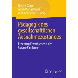 Padagogik des gesellschaftlichen Ausnahmezustandes: Erziehung Erwachsener in der Corona-Pandemie