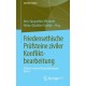 Friedensethische Prufsteine ziviler Konfliktbearbeitung: Politisch-ethische Herausforderungen • Band 7