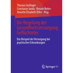 Die Regelung der Gesundheitsversorgung Gefluchteter: Das Beispiel der Versorgung bei psychischen Erkrankungen