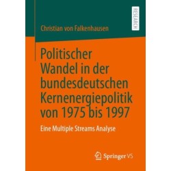 Politischer Wandel in der bundesdeutschen Kernenergiepolitik von 1975 bis 1997: Eine Multiple Streams Analyse
