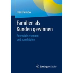 Familien als Kunden gewinnen: Potenziale erkennen und ausschopfen