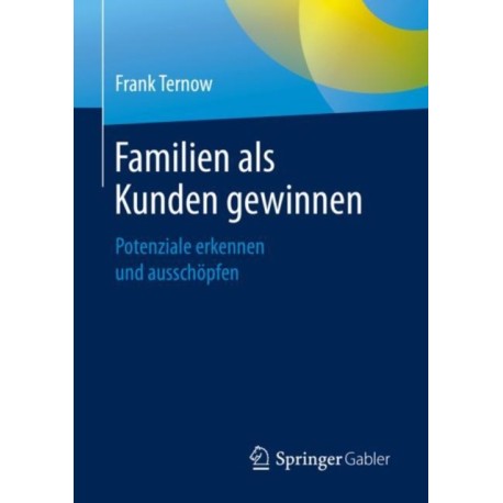Familien als Kunden gewinnen: Potenziale erkennen und ausschopfen