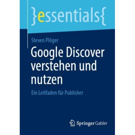 Google Discover verstehen und nutzen: Ein Leitfaden fur Publisher