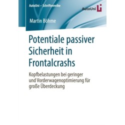 Potentiale passiver Sicherheit in Frontalcrashs: Kopfbelastungen bei geringer und Vorderwagenoptimierung fur große Uberdeckung