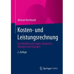 Kosten- und Leistungsrechnung: Ein Uberblick mit Fragen, Beispielen, Ubungen und Losungen