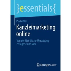 Kanzleimarketing online: Von der Idee bis zur Umsetzung erfolgreich im Netz