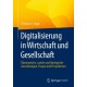 Digitalisierung in Wirtschaft und Gesellschaft: Okonomische, soziale und okologische Auswirkungen, Fragen und Perspektiven