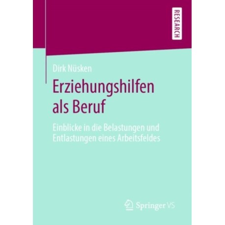 Erziehungshilfen als Beruf: Einblicke in die Belastungen und Entlastungen eines Arbeitsfeldes