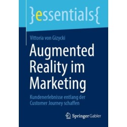 Augmented Reality im Marketing: Kundenerlebnisse entlang der Customer Journey schaffen