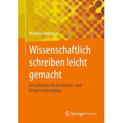 Wissenschaftlich schreiben leicht gemacht: Ein Leitfaden fur Architektur- und Designstudiengange