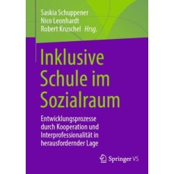 Inklusive Schule im Sozialraum: Entwicklungsprozesse durch Kooperation und Interprofessionalitat in herausfordernder Lage