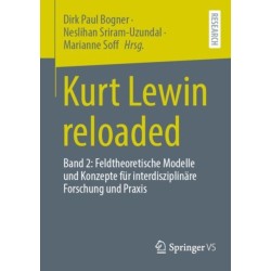 Kurt Lewin reloaded: Band 2: Feldtheoretische Modelle und Konzepte fur interdisziplinare Forschung und Praxis