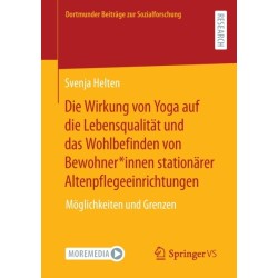 Die Wirkung von Yoga auf die Lebensqualitat und das Wohlbefinden von Bewohner*innen stationarer Altenpflegeeinrichtungen: Moglichkeiten und Grenzen