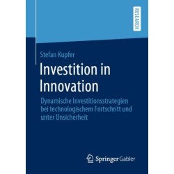 Investition in Innovation: Dynamische Investitionsstrategien bei technologischem Fortschritt und unter Unsicherheit