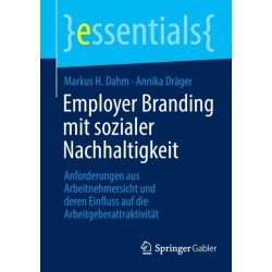 Employer Branding mit sozialer Nachhaltigkeit: Anforderungen aus Arbeitnehmersicht und deren Einfluss auf die Arbeitgeberattraktivitat