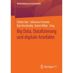 Big Data, Datafizierung und digitale Artefakte